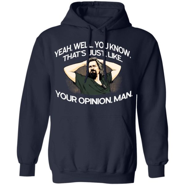 Yeah, Well, You Know, That’s Just, Like, Your Opinion, Man The Dude T-Shirts