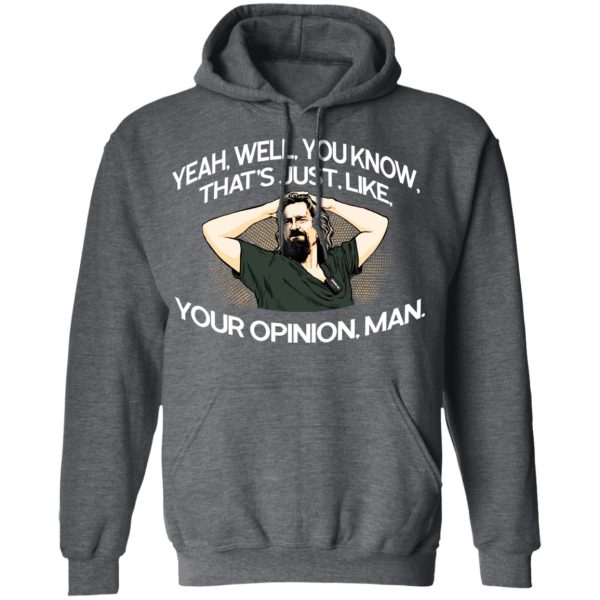 Yeah, Well, You Know, That’s Just, Like, Your Opinion, Man The Dude T-Shirts