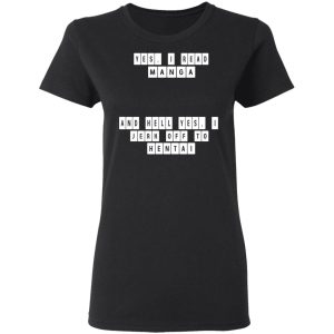 Yes I Read Manga And Hell Yes I Jerk Off To Hentai T Shirts 13