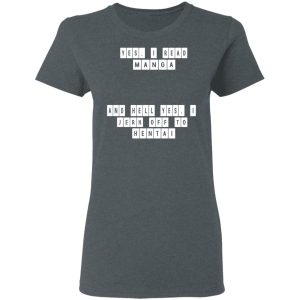 Yes I Read Manga And Hell Yes I Jerk Off To Hentai T Shirts 2