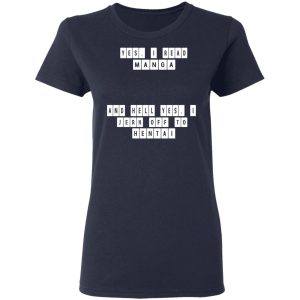 Yes I Read Manga And Hell Yes I Jerk Off To Hentai T Shirts 3
