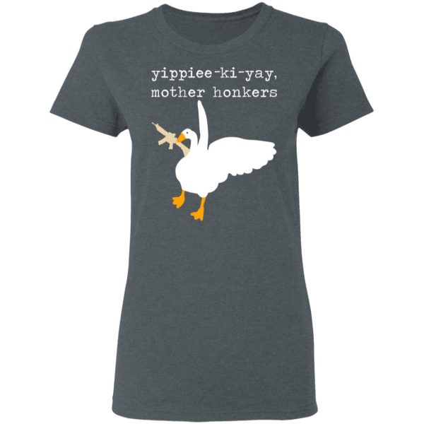 Yippiee-Ki-Yay Mother Honkers Shirt