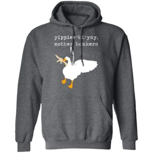 Yippiee Ki Yay Mother Honkers Shirt 8