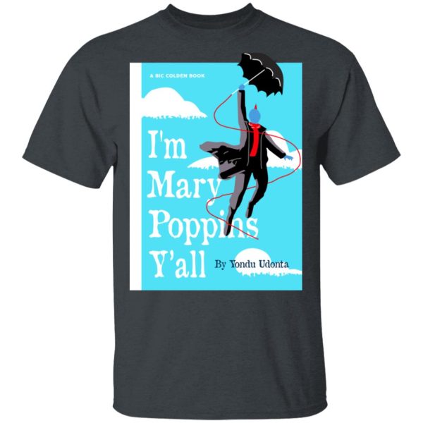 Yondu I’m Mary Poppins Y’all Shirt