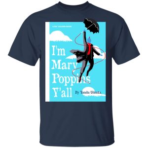 Yondu I'm Mary Poppins Y'all Shirt 2 Yondu Im Mary Poppins Yall Shirt 11