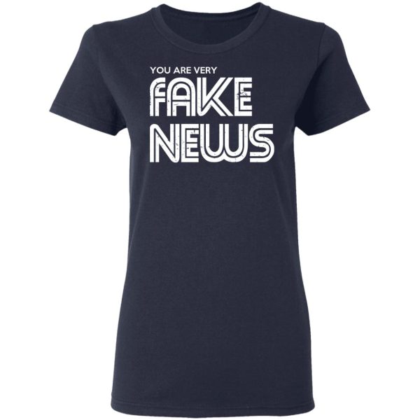 You Are Very Fake News T-Shirts