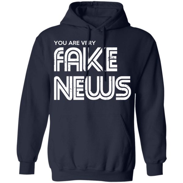 You Are Very Fake News T-Shirts