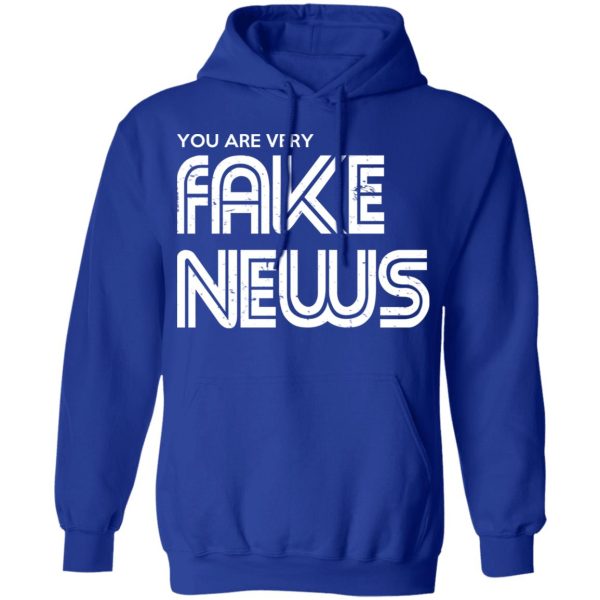 You Are Very Fake News T-Shirts