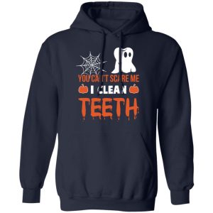 You Can't Scare Me I Clean Teeth Dentist Halloween T Shirts 7