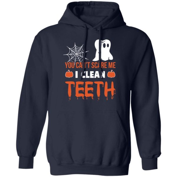 You Can’t Scare Me I Clean Teeth Dentist Halloween T-Shirts