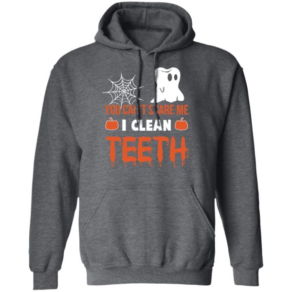 You Can’t Scare Me I Clean Teeth Dentist Halloween T-Shirts