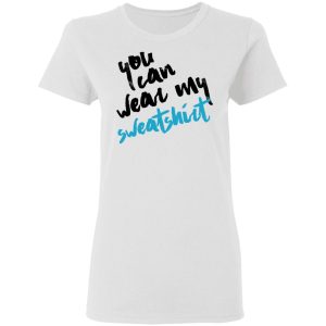 You Can Wear Sweatshirt T Shirts 11