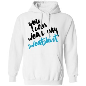 You Can Wear Sweatshirt T Shirts 6