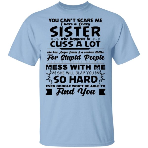 You Can’t Scare Me I Have A Crazy Sister Shirt