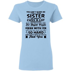 You Can’t Scare Me I Have A Crazy Sister Shirt You Can’t Scare Me I Have A Crazy Sister Shirt