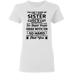 You Cant Scare Me I Have A Crazy Sister Shirt 11