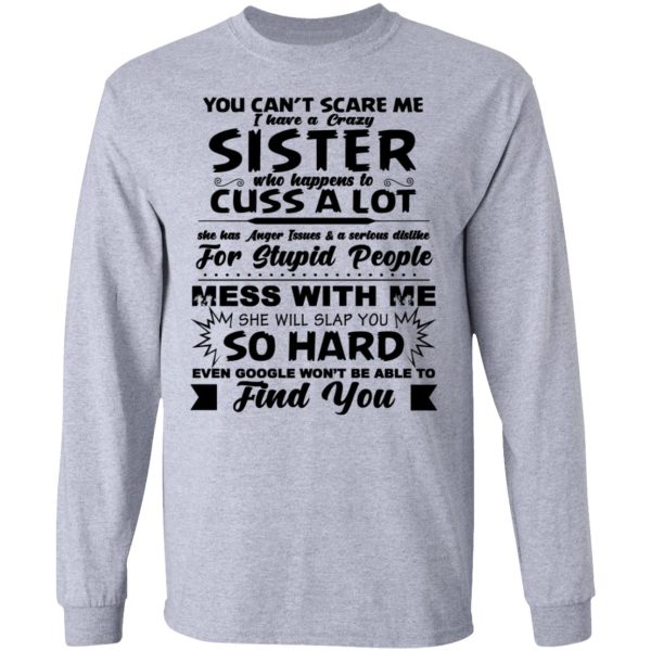 You Can’t Scare Me I Have A Crazy Sister Shirt