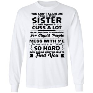 You Cant Scare Me I Have A Crazy Sister Shirt 3