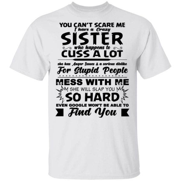 You Can’t Scare Me I Have A Crazy Sister Shirt