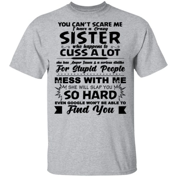 You Can’t Scare Me I Have A Crazy Sister Shirt