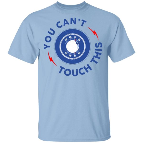 You Can’t Touch This Shirt