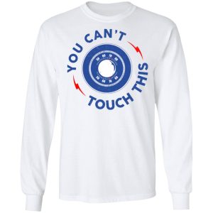 You Cant Touch This Shirt 3