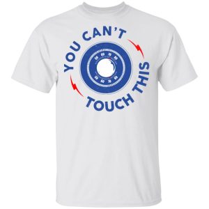 You Cant Touch This Shirt 8
