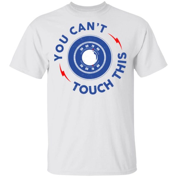 You Can’t Touch This Shirt