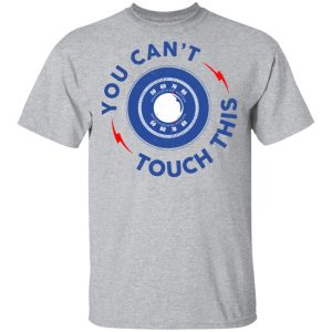 You Cant Touch This Shirt 9