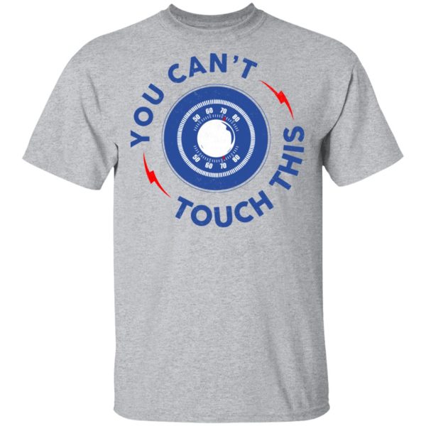 You Can’t Touch This Shirt