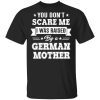 You Don’t Scare Me I Was Raised By A German Mother T-Shirts, Hoodies, Sweater
