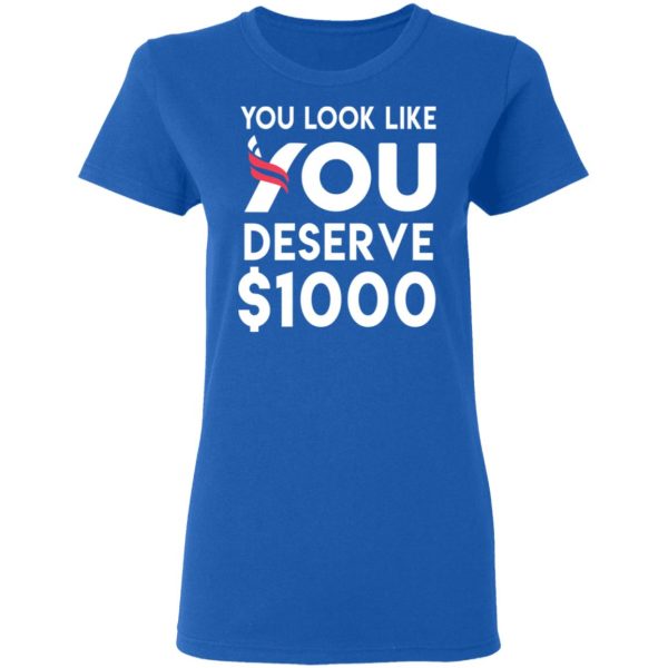 You Look Like You Deserve $1000 T-Shirts, Hoodies, Sweatshirt