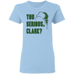 You Serious, Clark Shirt You Serious, Clark Shirt