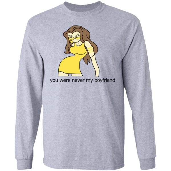 You Were Never My Boyfriend Cute Girl T-Shirts, Hoodies, Sweater