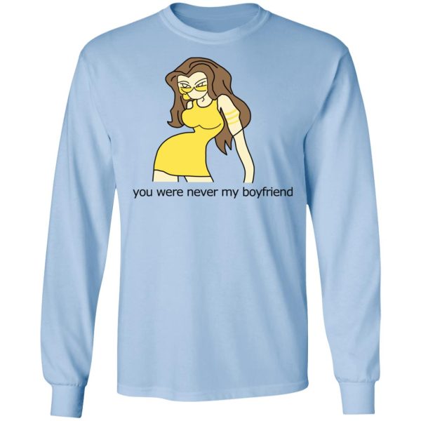 You Were Never My Boyfriend Cute Girl T-Shirts, Hoodies, Sweater