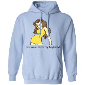 You Were Never My Boyfriend Cute Girl T Shirts Hoodies Sweater 7