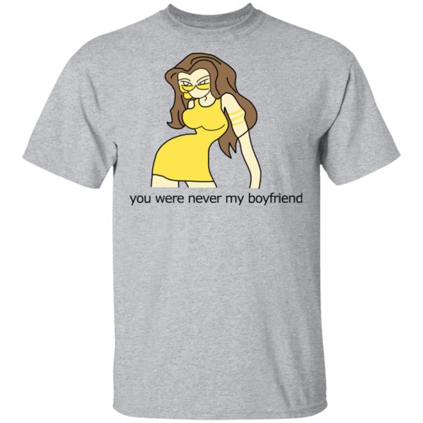 You Were Never My Boyfriend Cute Girl T-Shirts, Hoodies, Sweater