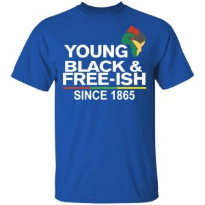 Young Blackamp Free Ish Since 1865 Juneteenth T Shirts 12