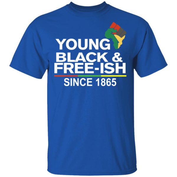 Young Black&amp Free-Ish Since 1865 Juneteenth T-Shirts