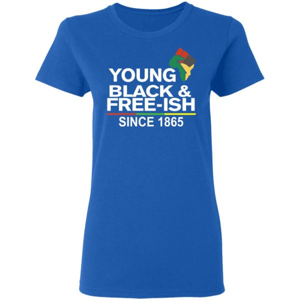 Young Black&amp Free-Ish Since 1865 Juneteenth T-Shirts