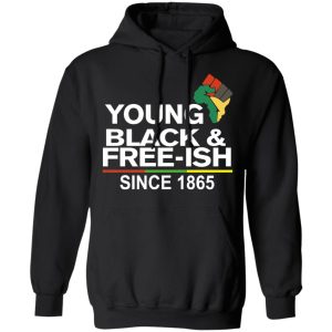 Young Blackamp Free Ish Since 1865 Juneteenth T Shirts 6
