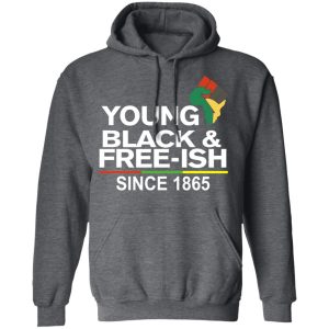 Young Blackamp Free Ish Since 1865 Juneteenth T Shirts 8