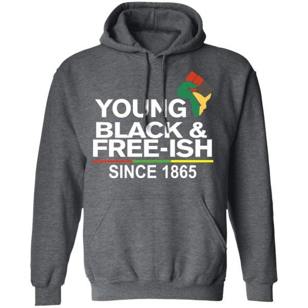 Young Black&amp Free-Ish Since 1865 Juneteenth T-Shirts