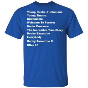Young Broke Infamous Young Sinatra Undeniable Welcome To Forever Under Pressure T-Shirts Young Broke Infamous Young Sinatra Undeniable Welcome To Forever Under Pressure T-Shirts