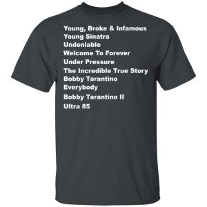 Young Broke Infamous Young Sinatra Undeniable Welcome To Forever Under Pressure T Shirts 11