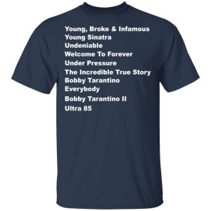 Young Broke Infamous Young Sinatra Undeniable Welcome To Forever Under Pressure T Shirts 12
