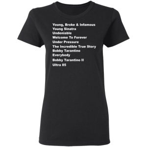 Young Broke Infamous Young Sinatra Undeniable Welcome To Forever Under Pressure T Shirts 13