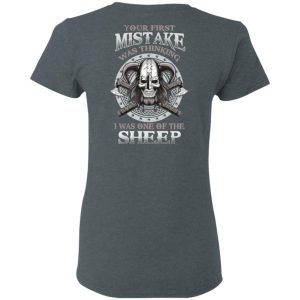 Your First Mistake Was Thinking I Was One Of The Sheep T-Shirts 5 Your First Mistake Was Thinking I Was One Of The Sheep T Shirts 2
