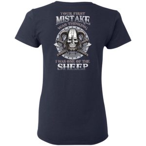 Your First Mistake Was Thinking I Was One Of The Sheep T-Shirts, Hoodies, Sweater 6 Your First Mistake Was Thinking I Was One Of The Sheep T Shirts Hoodies Sweater 3