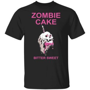 Zombie Cake Bitter Sweet T-Shirts, Hoodies, Sweater Zombie Cake Bitter Sweet T-Shirts, Hoodies, Sweater